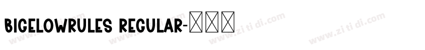 BigelowRules Regular字体转换 BigelowRules Regular字体转换